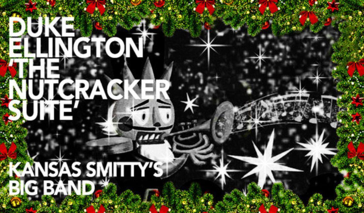 Kansas Smitty's Big Band present Duke Ellington's Nutcracker