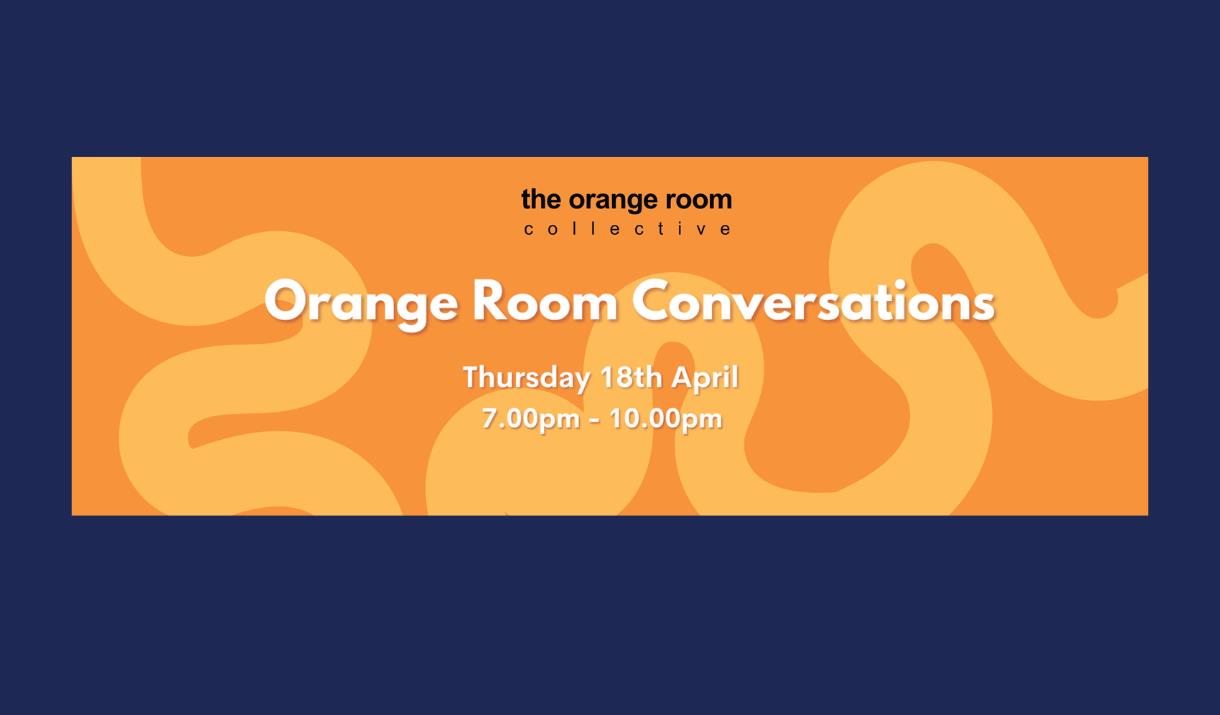The Orange Room Collective are back for their first ever community converstaions!