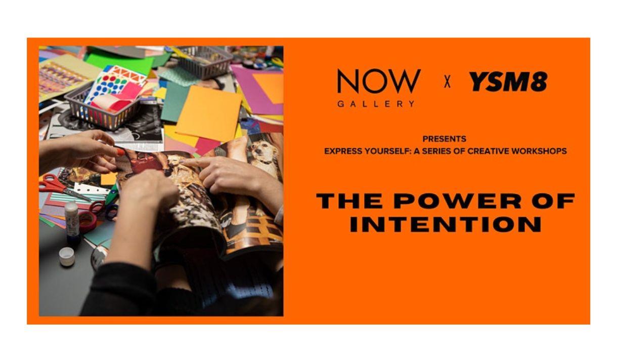 NOW Gallery x YSM8: The Power of Intention